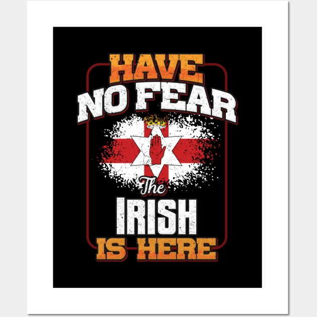 Irish Flag  Have No Fear The Irish Is Here - Gift for Irish From Northern Ireland Wall Art by Country Flags